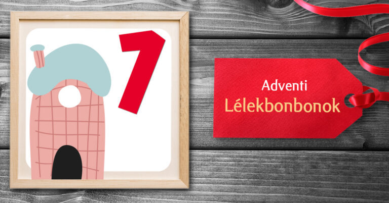 Adventi Lélekbonbon #7