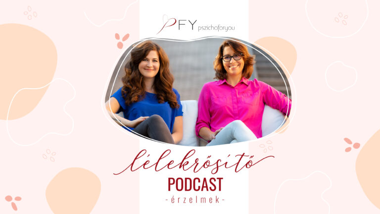 Tudunk-e változtatni az érzéseinken? – Pszichoforyou Lélekerősítő Podcast (II./15.)