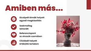Amiben más..... • elcsépelt témák helyett egyedi megközelítés • referenciapont az olvasók szemében • szakmailag lektorált • clickbait helyett értékálló tartalom