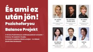 Pszichoforyou Balance Projekt A 10 éves Pszichoforyou szülinapi podcast sorozata – bizonytalanságról és érzelmi stabilitásról. 10 téma, 10 szakértő, 10 adás Az érzelmi stabilitás titkát kutatjuk – és többek között őket kérdezzük: Fotó: Limpár Imréről, Kapitány Fövény Mátéról, Berczik Krisztináról, Füredi Júliáról, Almási Kittiről.