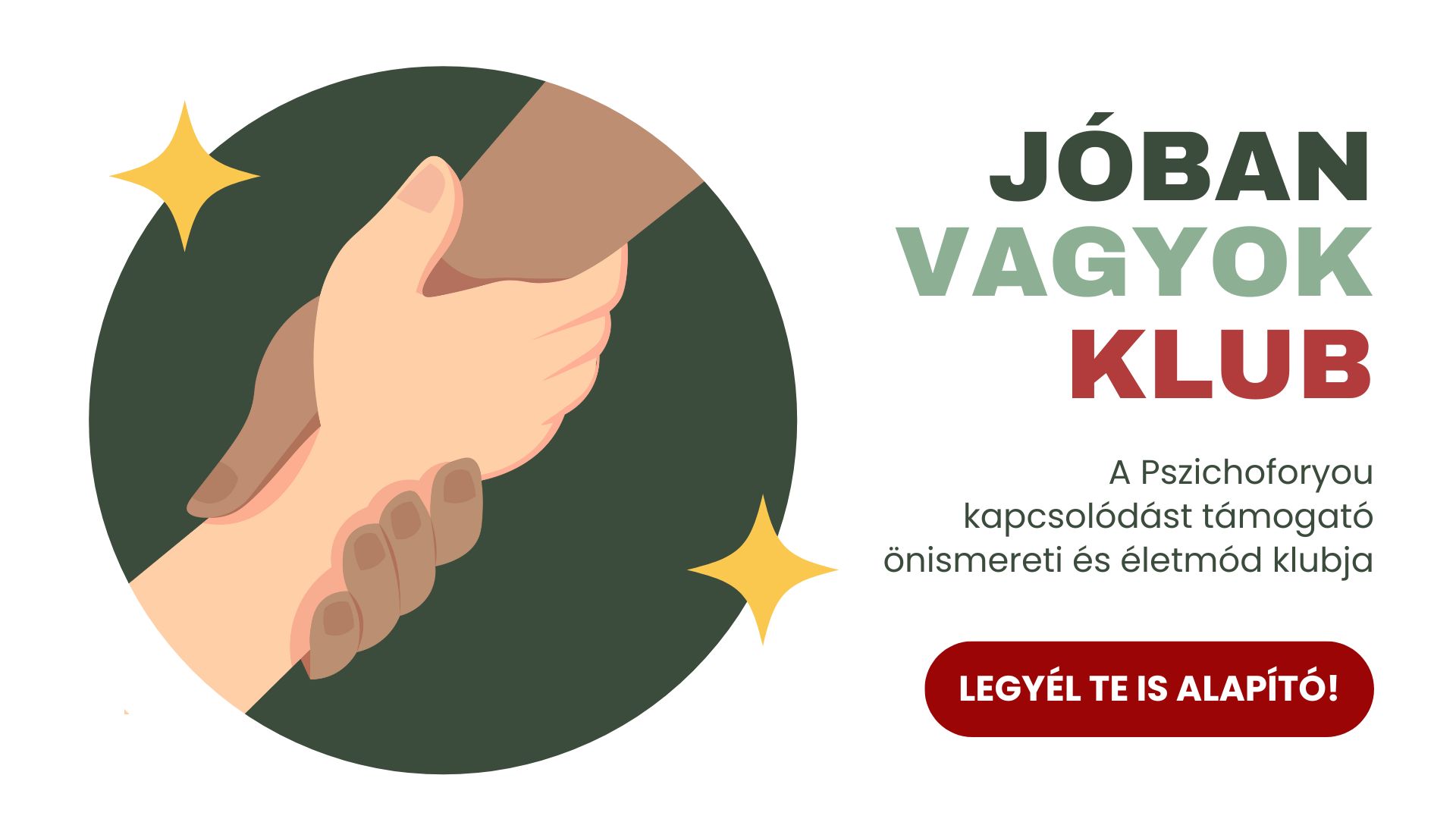 JÓ, HOGY ITT VAGY! EZ A “JÓBAN VAGYOK!” KLUB A Pszichoforyou kapcsolódást támogató önismereti és életmód klubja