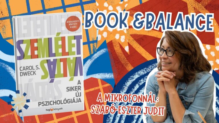 A fejlődés lehetősége mindenkiben ott van – A Szemléletváltás című könyvet ajánljuk – Book & Balance Podcast